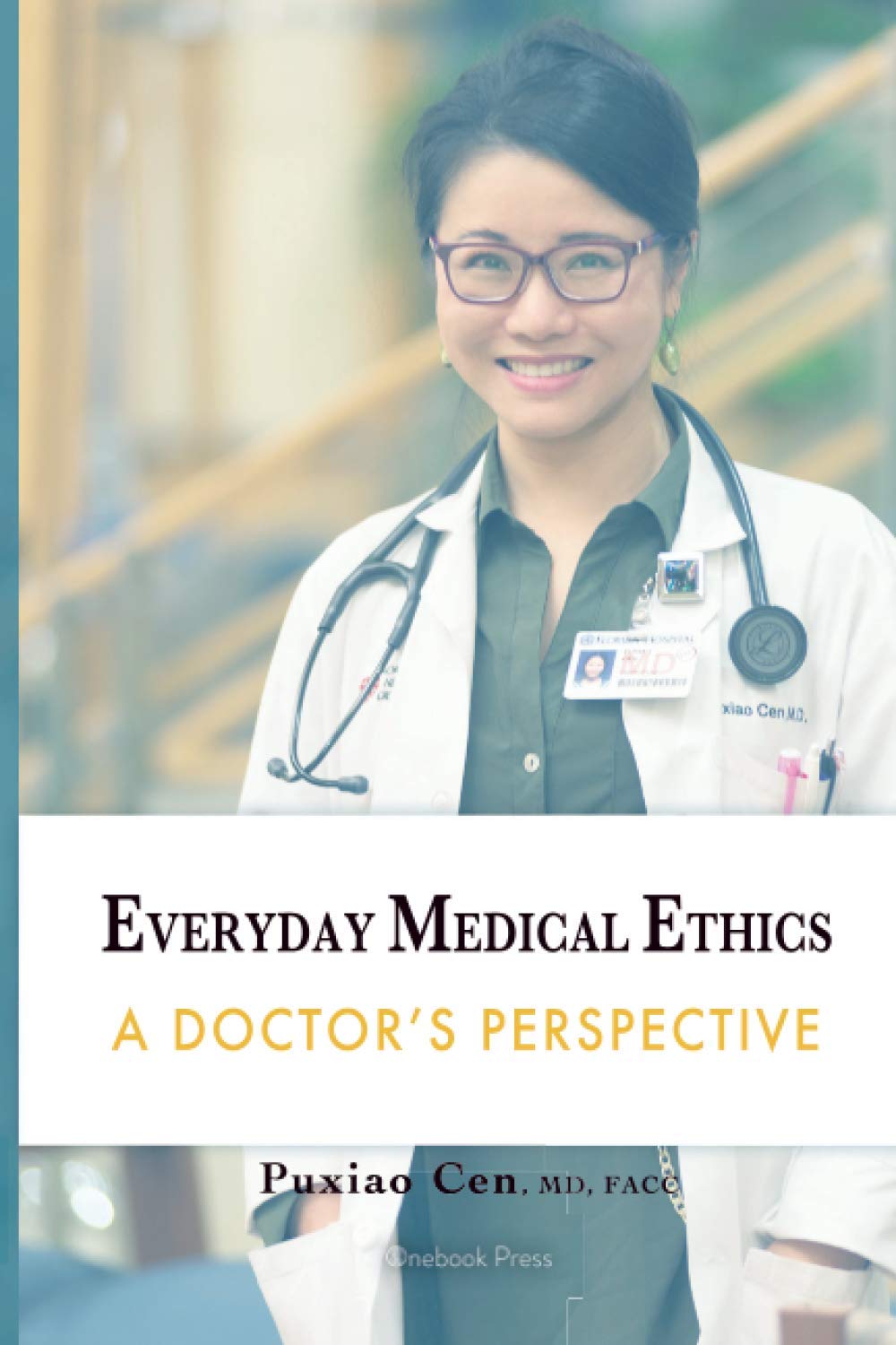 EVERYDAY MEDICAL ETHICS: A Doctor's Perspective